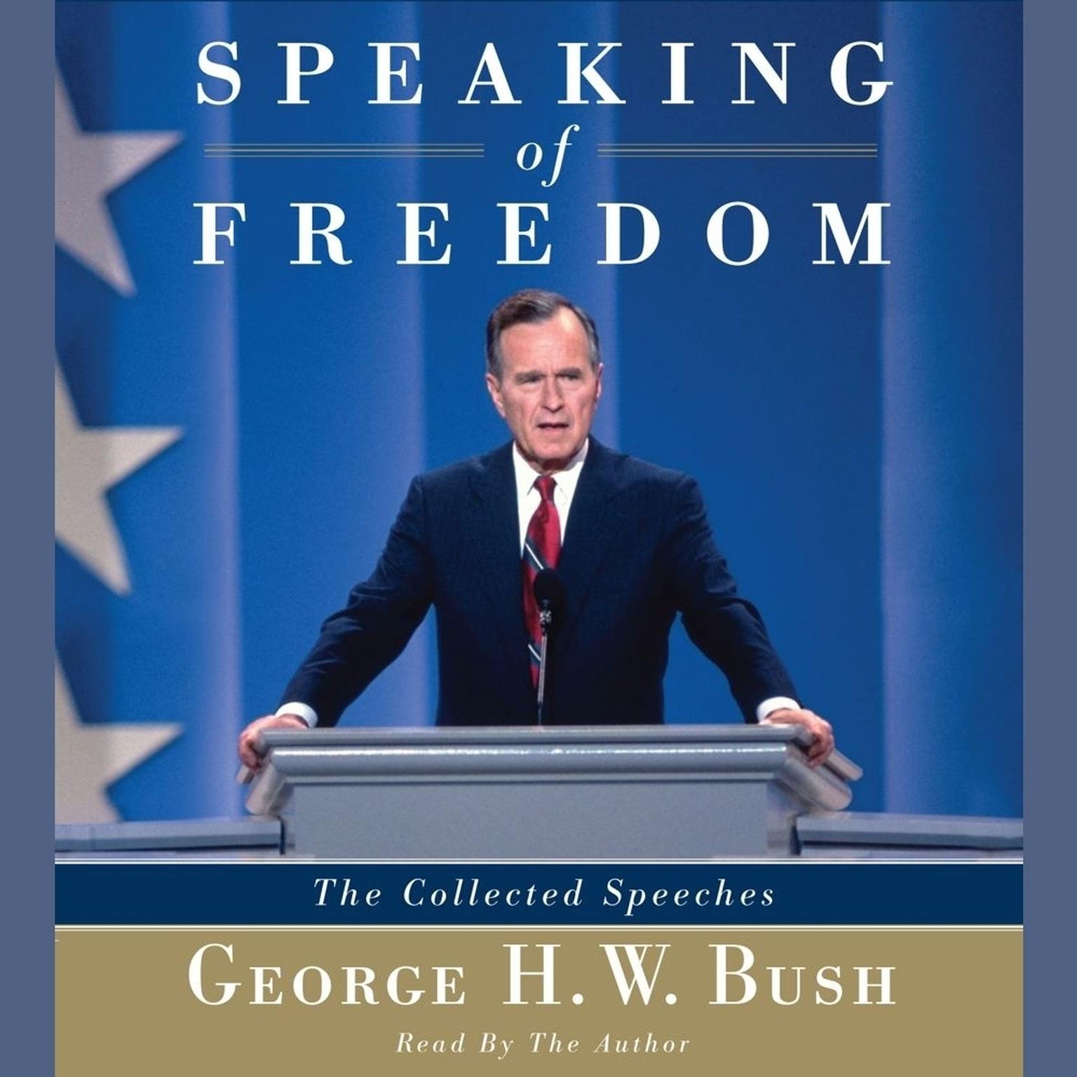 Speaking of Freedom (Abridged): The Collected Speeches Audiobook, by George H. W. Bush