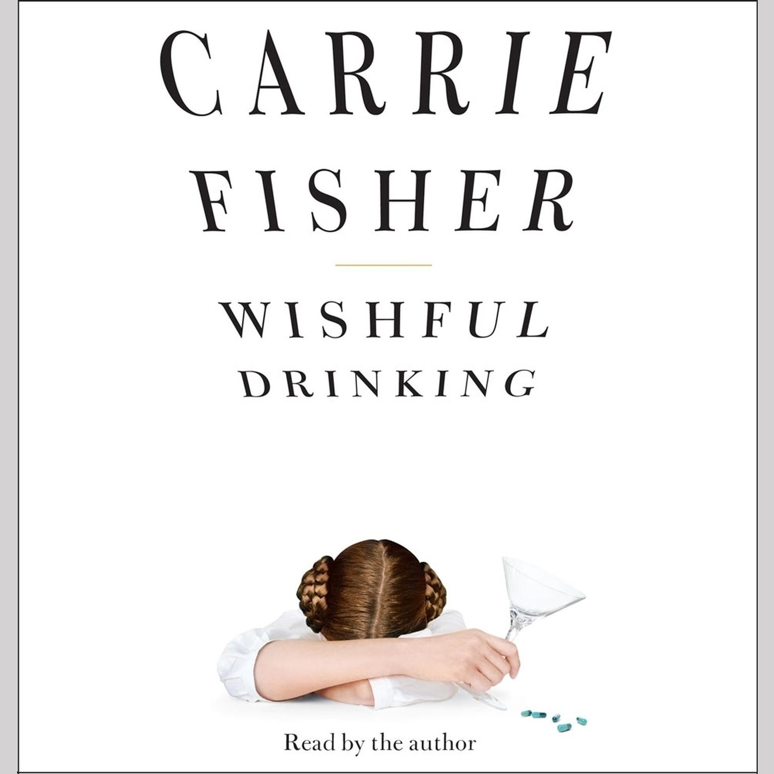 Wishful Drinking Audiobook, by Carrie Fisher
