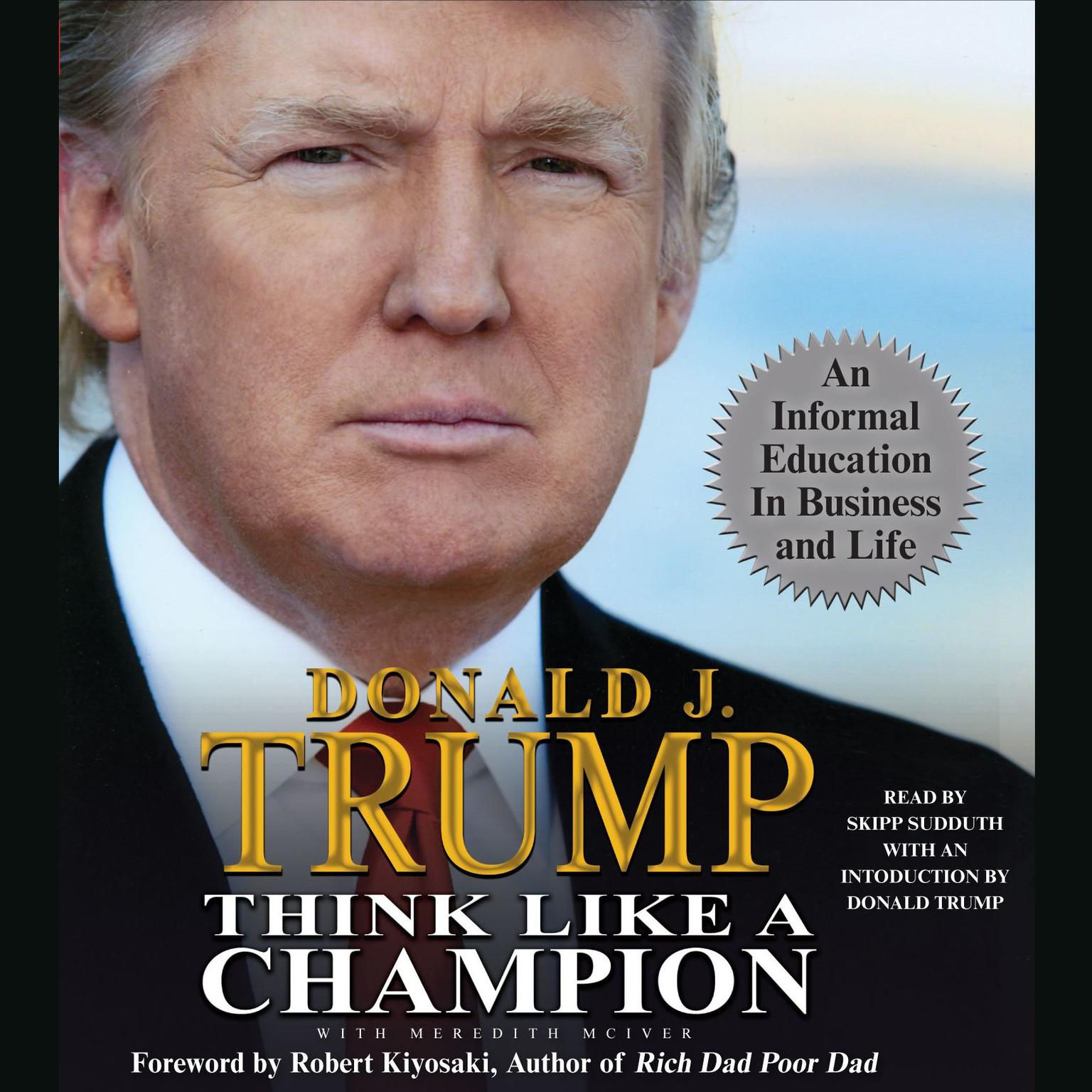 Think Like a Champion: An Informal Education in Business and Life Audiobook, by Donald J. Trump