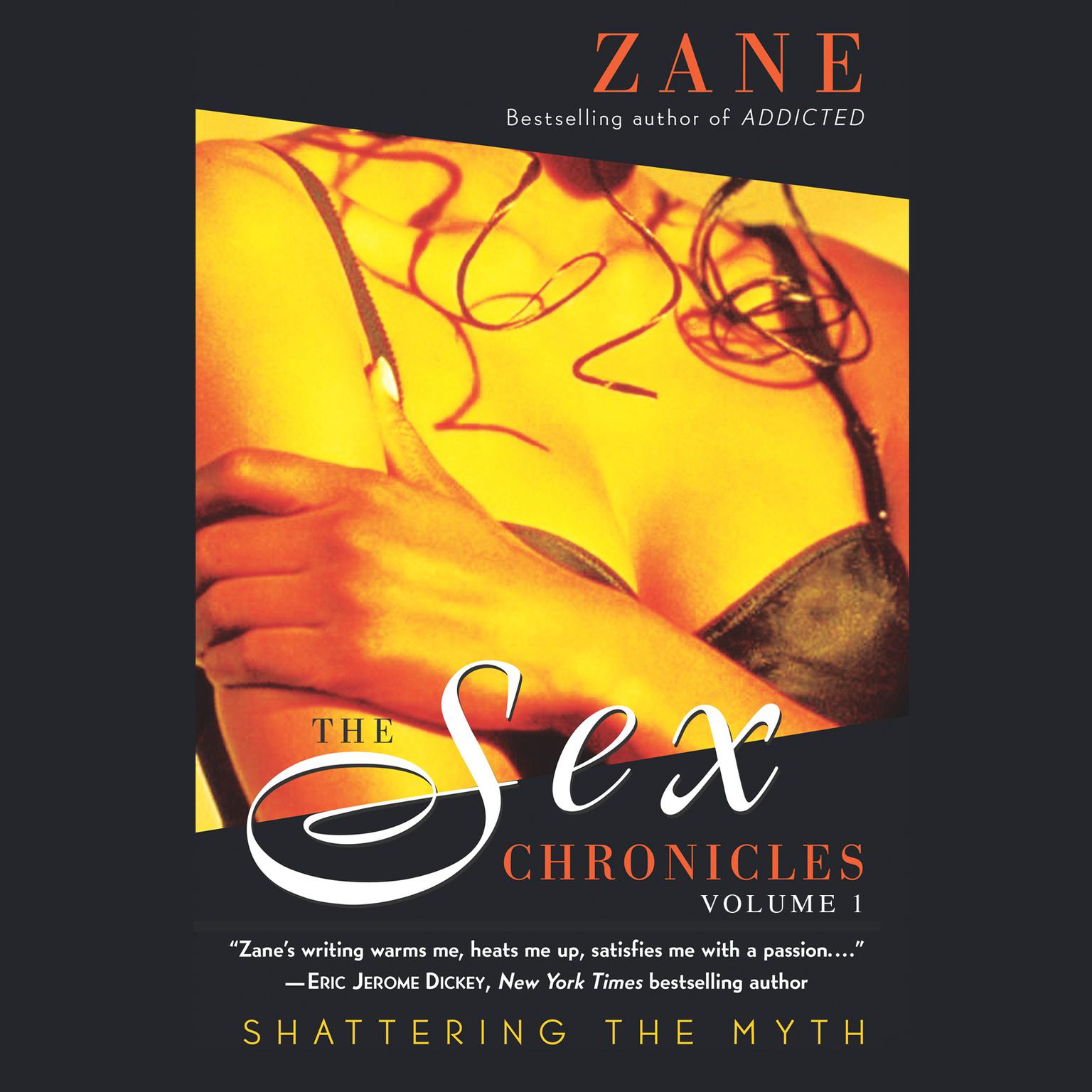 The Sex Chronicles (Abridged): Shattering the Myth, Volume One Audiobook, by Zane