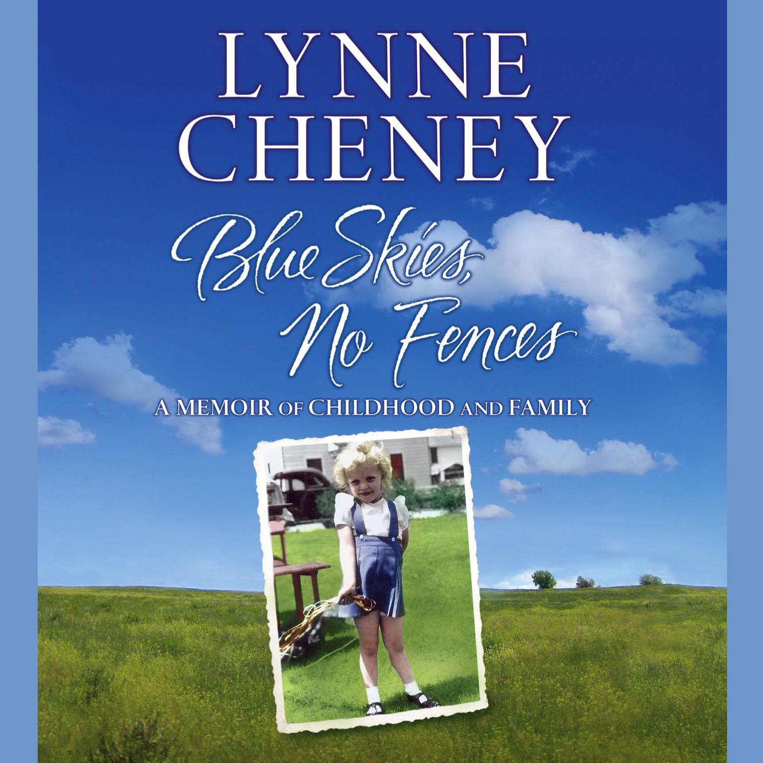 Blue Skies, No Fences (Abridged): A Memoir of Childhood and Family Audiobook, by Lynne Cheney