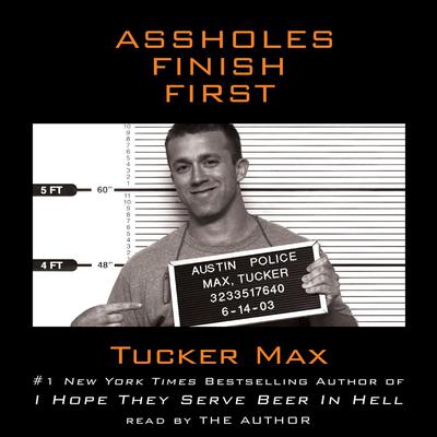 Assholes Finish First Audiobook, by Tucker Max
