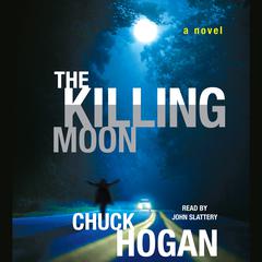 The Killing Moon: A Novel Audiobook, by Chuck Hogan
