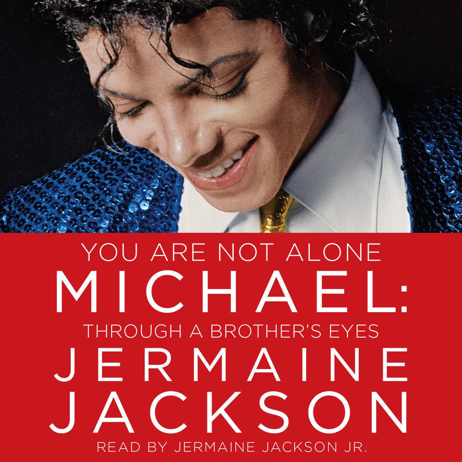 You Are Not Alone (Abridged): Michael: Through a Brother’s Eyes Audiobook, by Jermaine Jackson