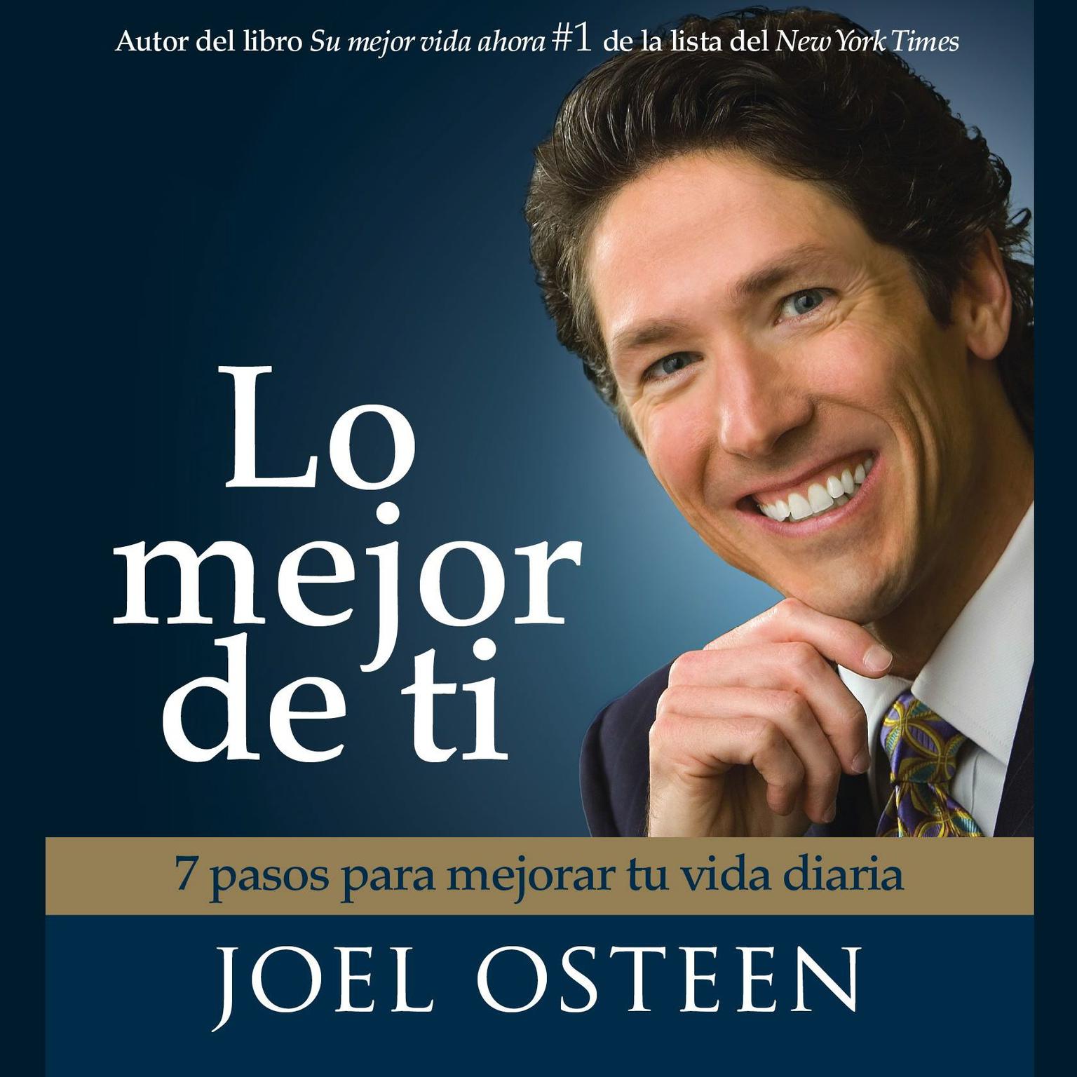 Lo Mejor De Ti (Become a Better You) (Abridged): 7 Pasos Para Mejorar Tu Vida Diaria Audiobook, by Joel Osteen