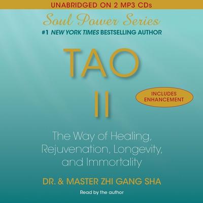 Tao II: The Way of Healing, Rejuvenation, Longevity, and I Audiobook, by Dr. Zhi Gang Sha