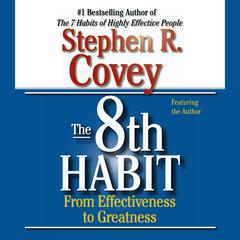 The 8th Habit: From Effectiveness to Greatness Audiobook, by Stephen R. Covey
