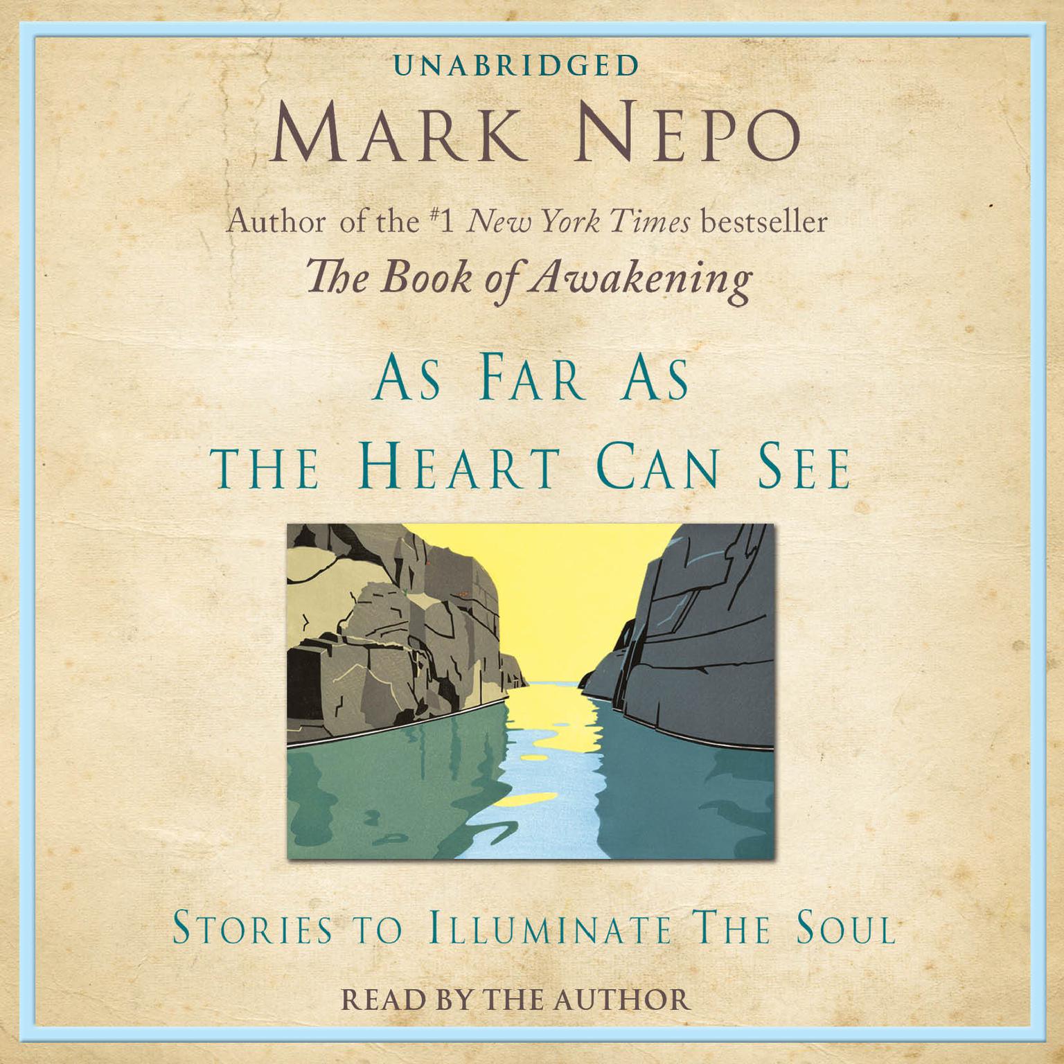 As Far As The Heart Can See: Stories to Illuminate the Soul Audiobook, by Mark Nepo