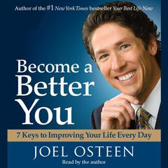 Become a Better You: 7 Keys to Improving Your Life Every Day Audiobook, by Joel Osteen