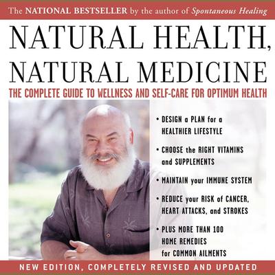 Natural Health, Natural Medicine: The Complete Guide to Wellness and Self-Care for Optimum Health Audiobook, by Andrew Weil