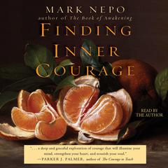 Finding Inner Courage Audiobook, by Mark Nepo