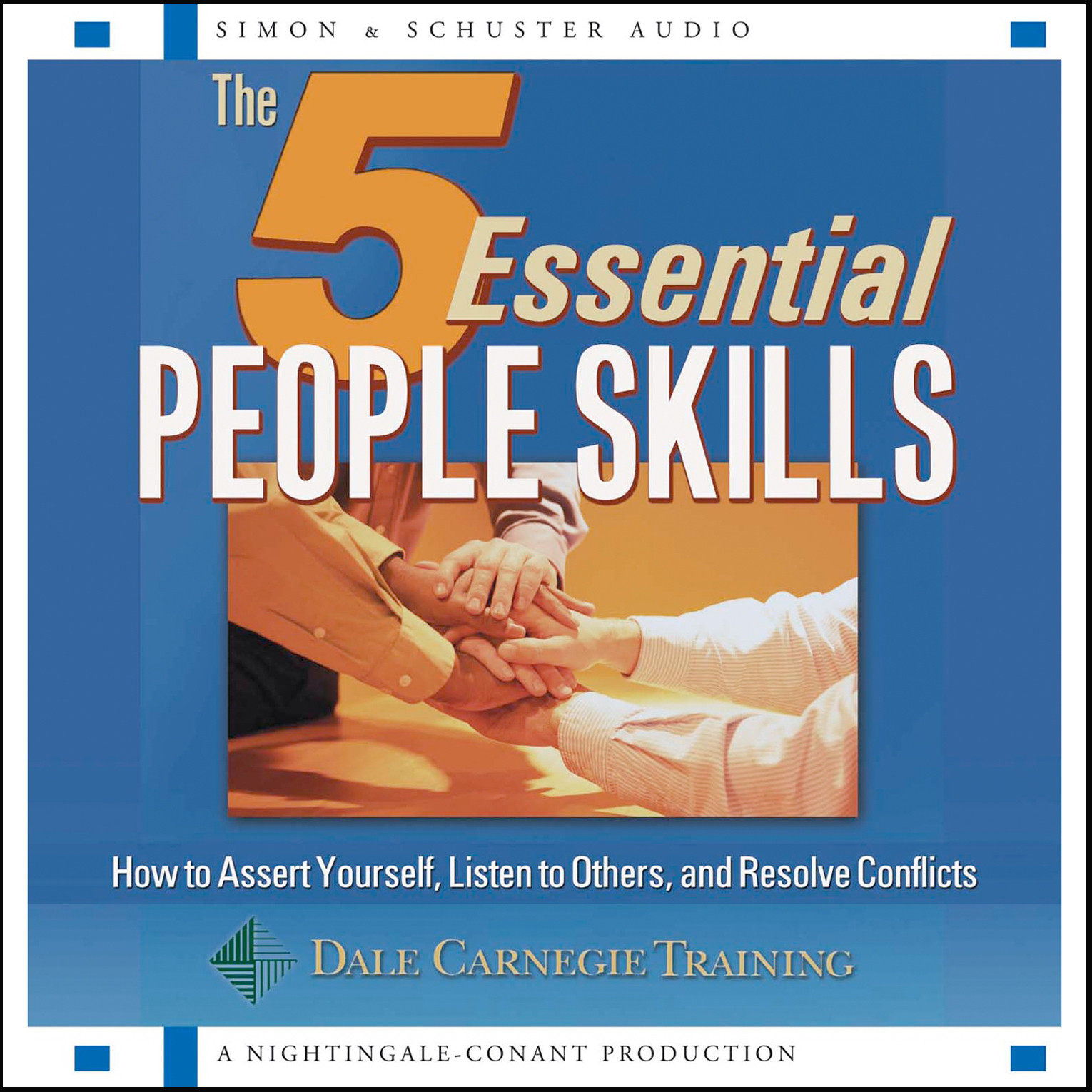 The 5 Essential People Skills: How to Assert Yourself, Listen to Others, and Resolve Conflicts Audiobook, by Dale Carnegie 