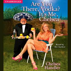 Are You There, Vodka? It's Me, Chelsea Audiobook, by 
