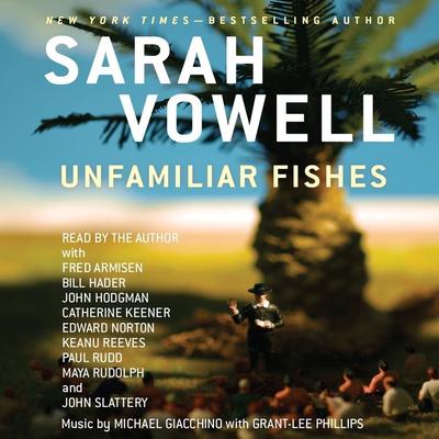 Unfamiliar Fishes Audiobook, by Sarah Vowell