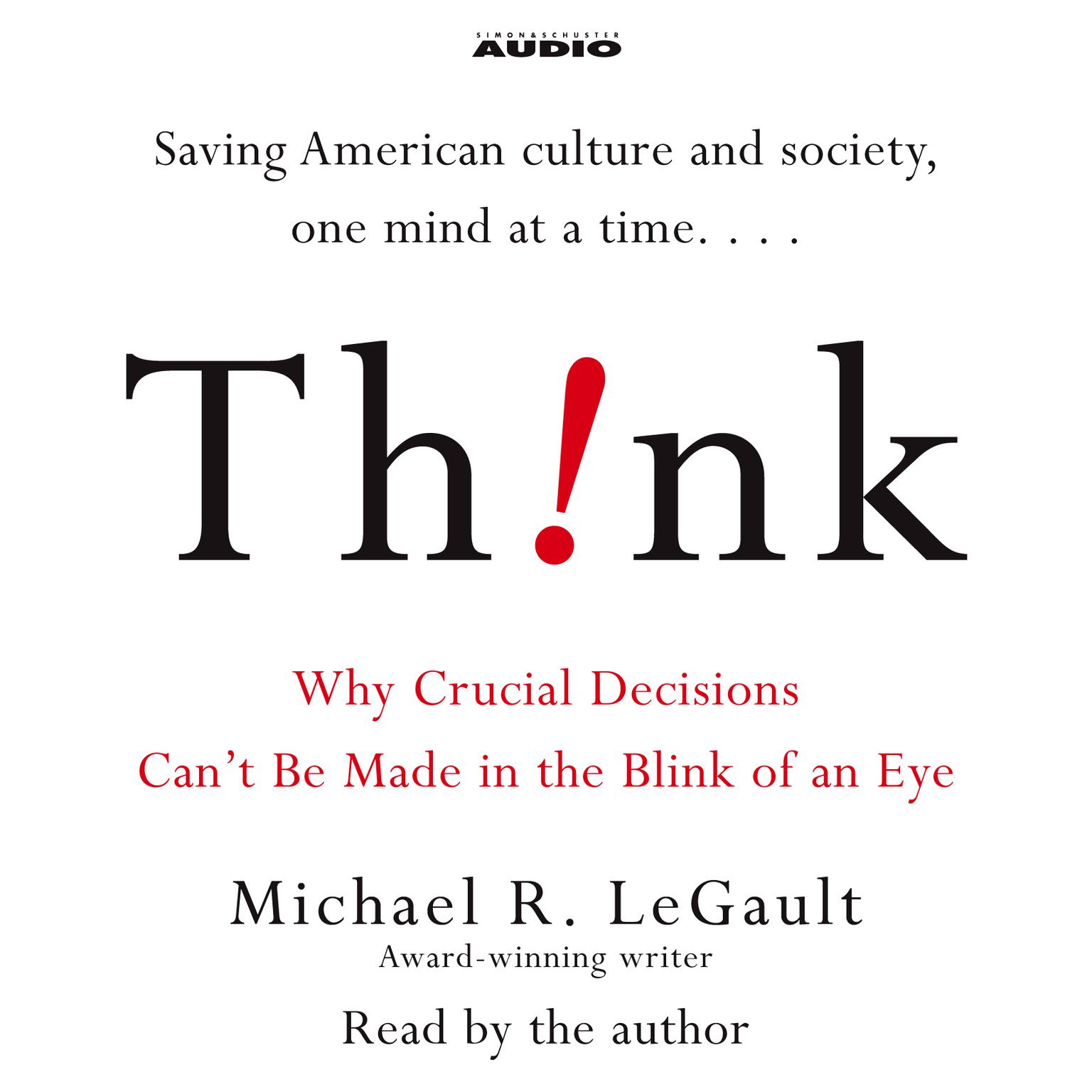 Think! (Abridged): Why Crucial Decisions Cant Be Made in the Blink of an Eye Audiobook, by Michael R. LeGault
