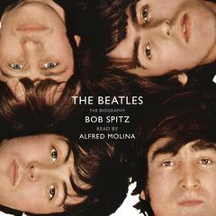 The Beatles: The Biography Audiobook, by Bob Spitz
