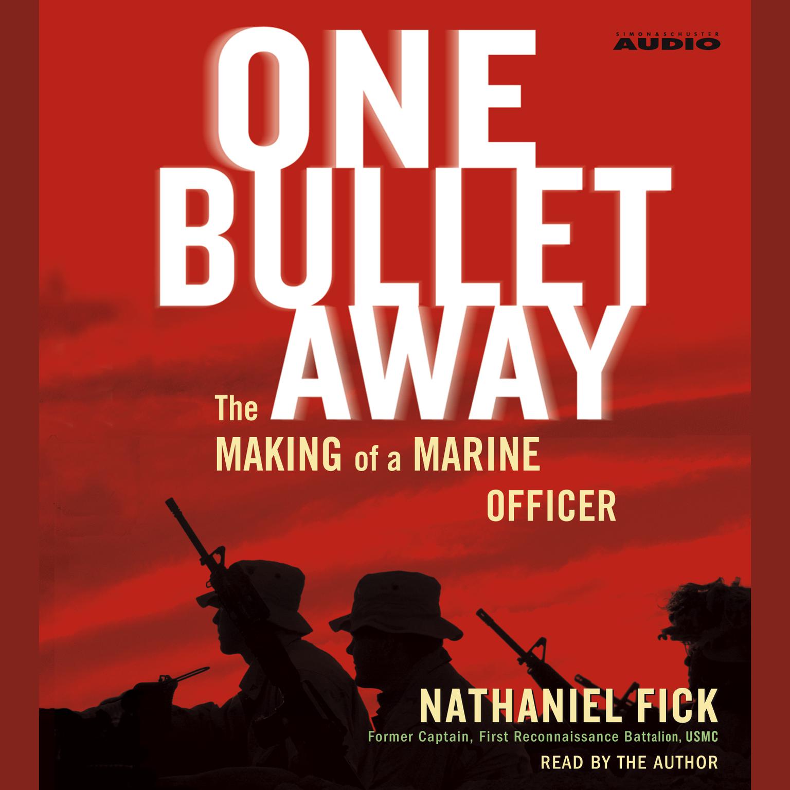 One Bullet Away (Abridged): The Making of a Marine Officer Audiobook, by Nathaniel Fick
