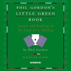 Phil Gordons Little Green Book: Lessons and Teachings in No Limit Texas Holdem Audiobook, by Phil Gordon