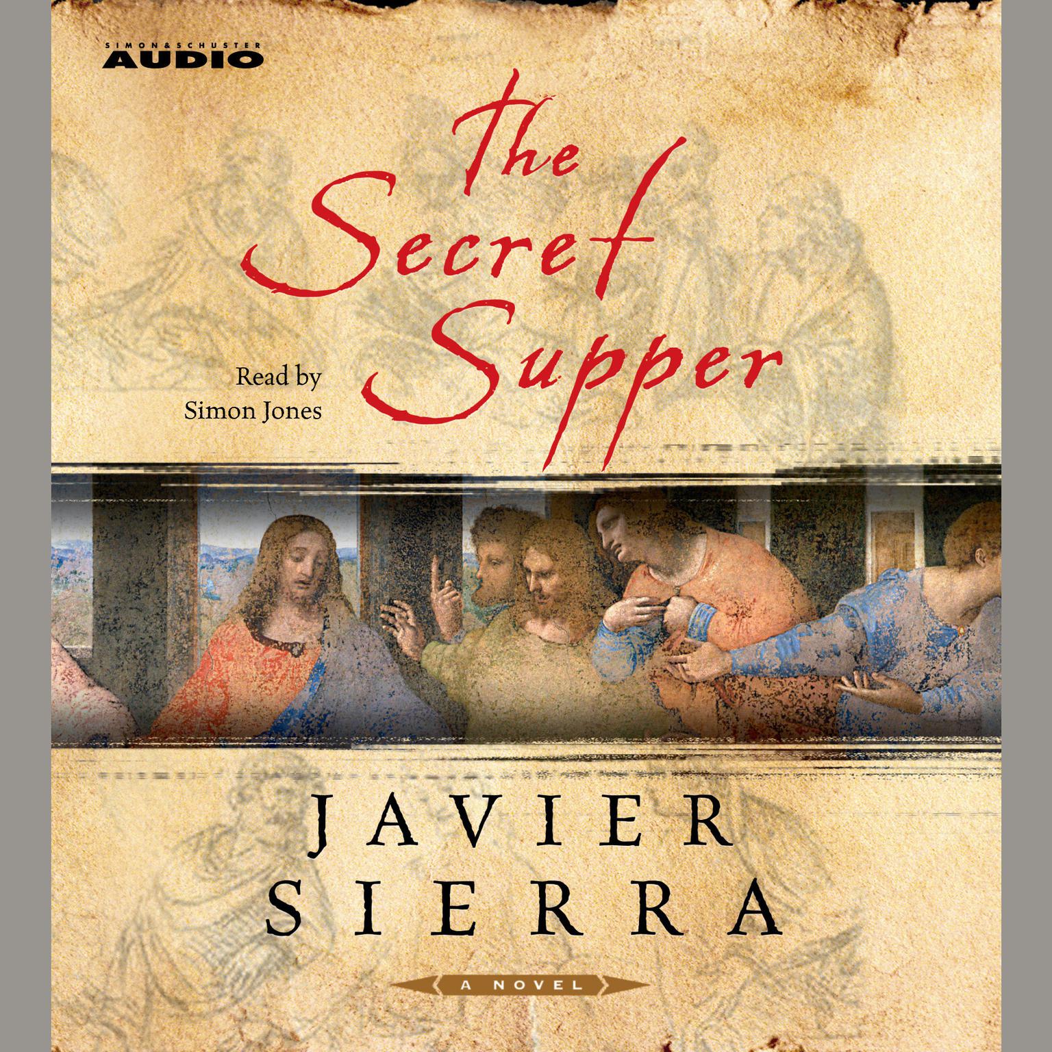 The Secret Supper (Abridged): A Novel Audiobook, by Javier Sierra