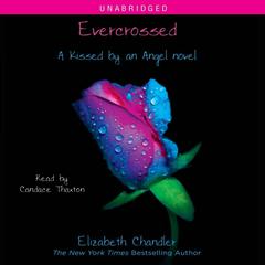 Evercrossed: A Kissed by an Angel Novel Audiobook, by Elizabeth Chandler