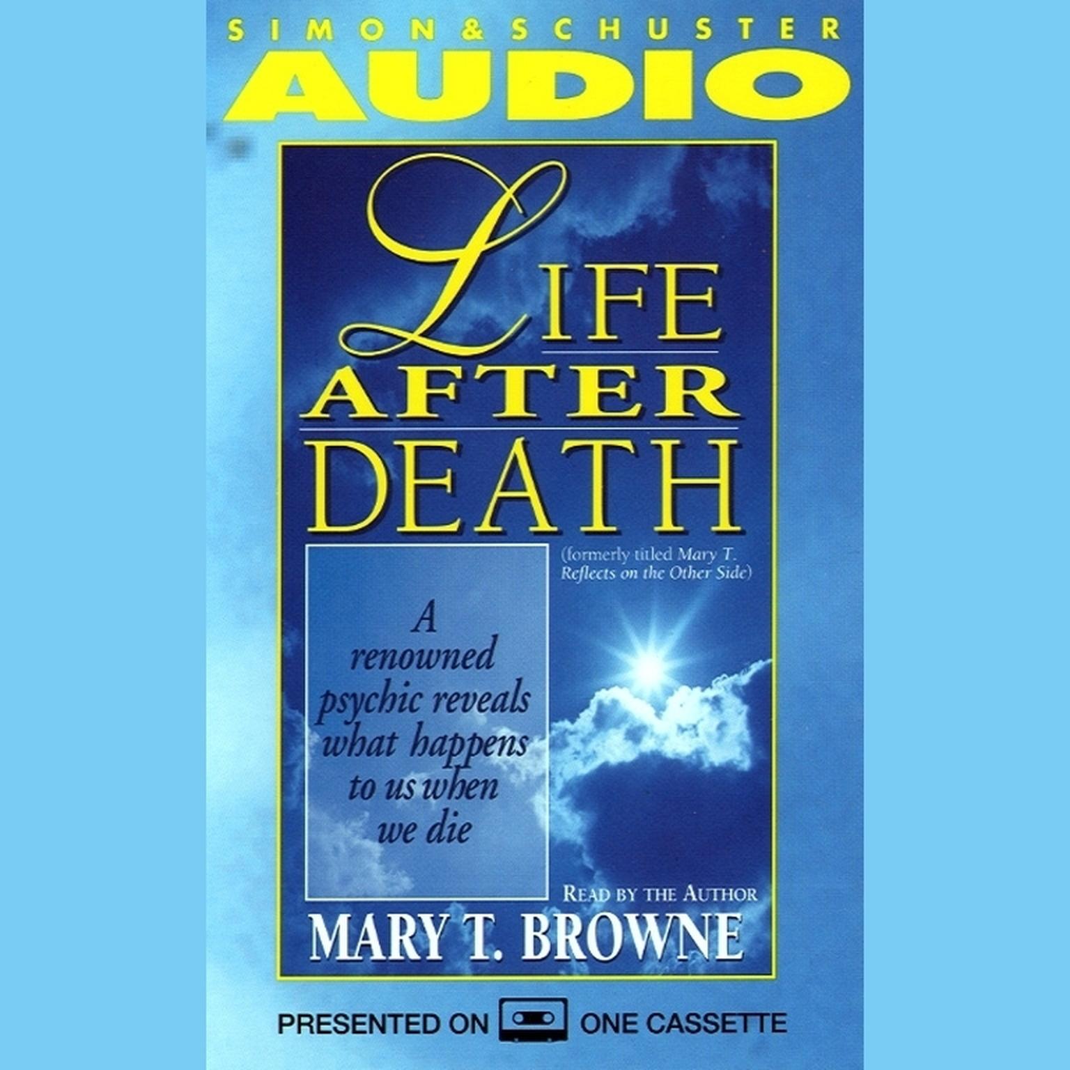 Life After Death (Abridged): A Renowned Psychic Reveals What Happens to Us When We Die Audiobook, by Mary T. Browne
