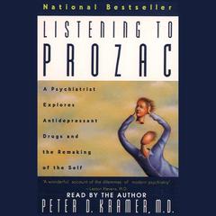 Listening to Prozac Audiobook, by Peter D. Kramer