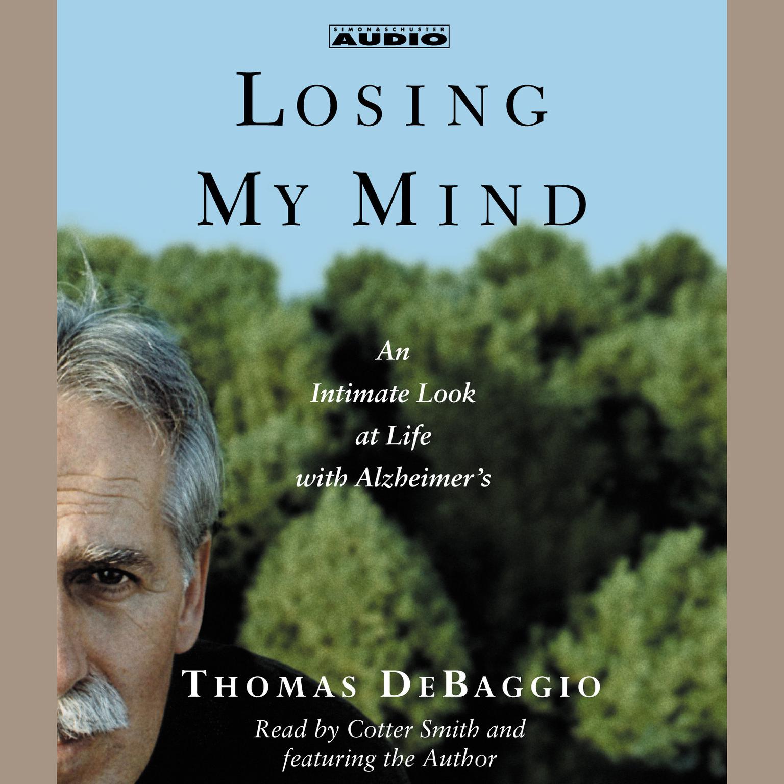 Losing My Mind (Abridged): An Intimate Look at Life with Alzheimers Audiobook, by Thomas DeBaggio