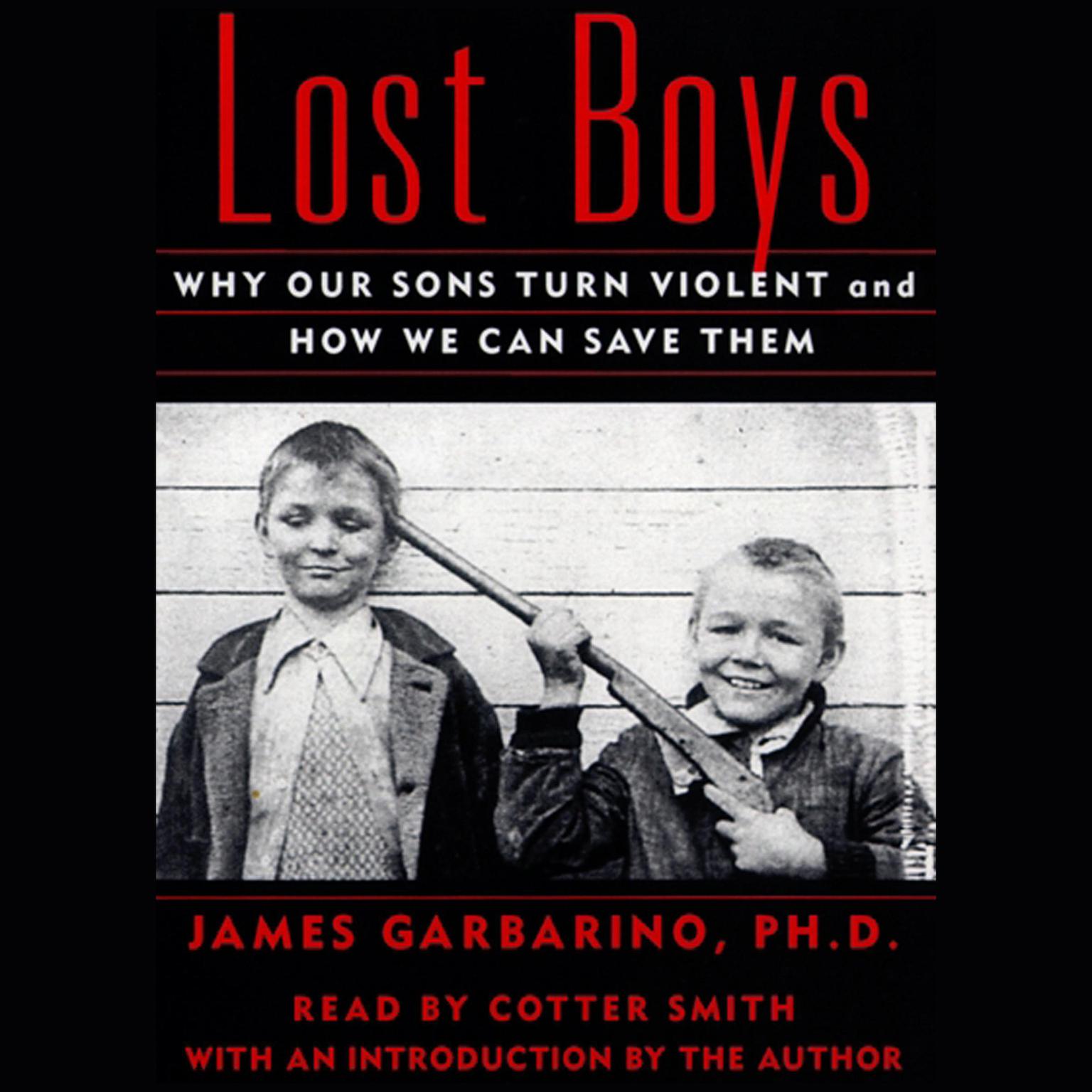Lost Boys (Abridged): Why Our Sons Turn Violent and How We Can Save Them Audiobook, by James Garbarino