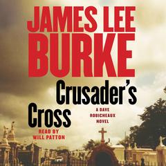 Crusaders Cross: A Dave Robicheaux Novel Audiobook, by James Lee Burke