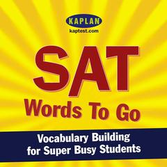 SAT Words to Go: Vocabulary Building for Super Busy Students Audiobook, by 