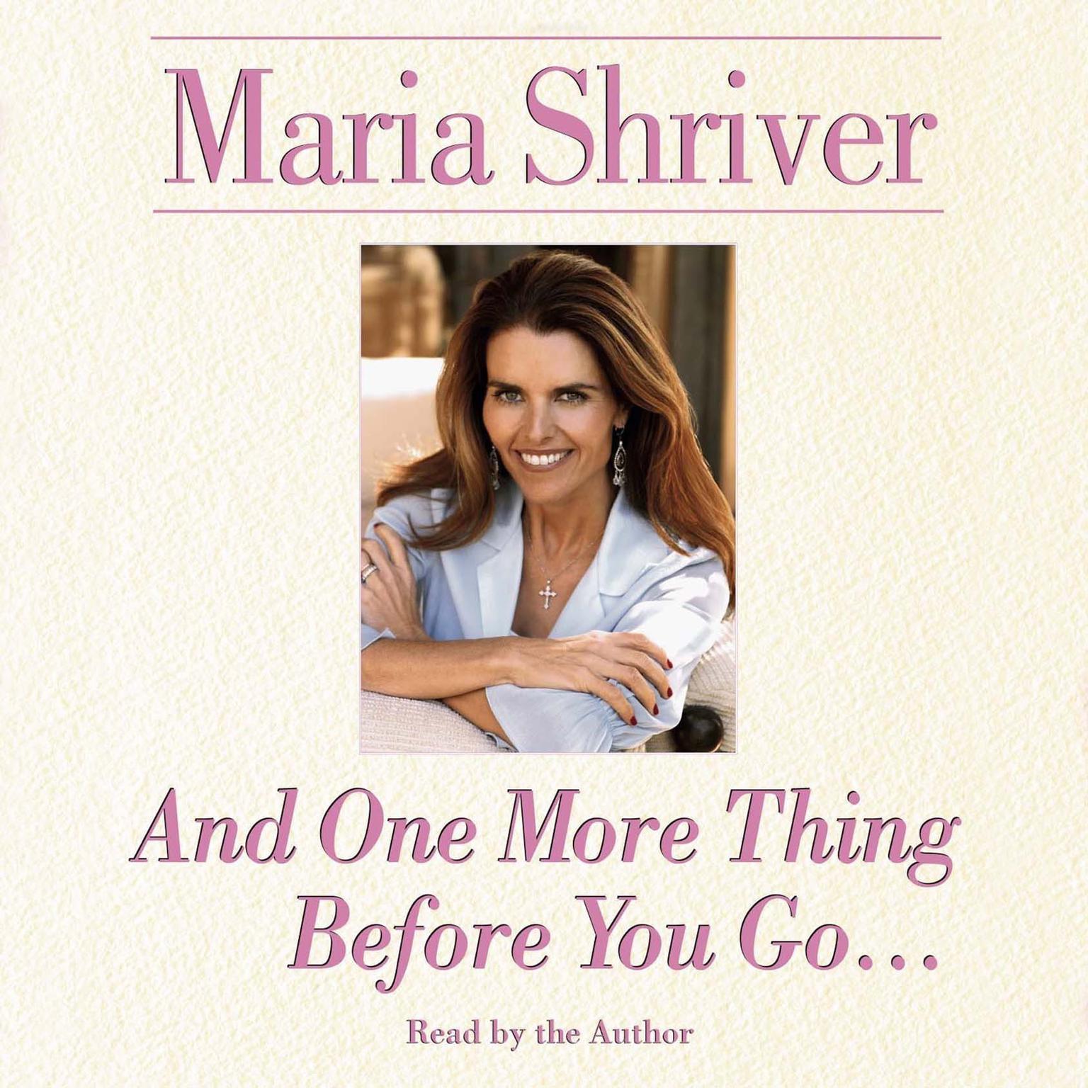 And One More Thing Before You Go… Audiobook, by Maria Shriver