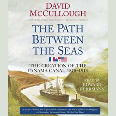 The Path Between the Seas: The Creation of the Panama Canal, 1870-1914 Audiobook, by David McCullough