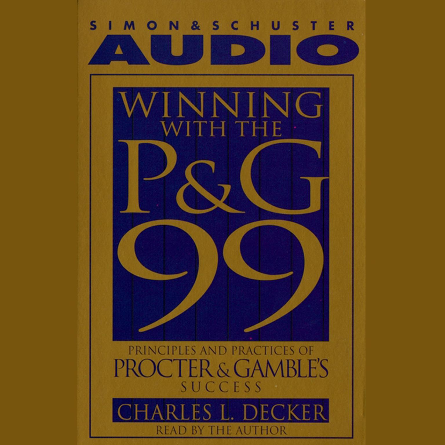 Winning With the P&G 99 (Abridged): Principles and Practices of Procter & Gambles Success Audiobook, by Charlie L. Decker