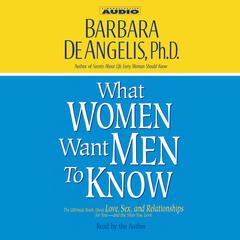 What Women Want Men to Know Audiobook, by Barbara De Angelis