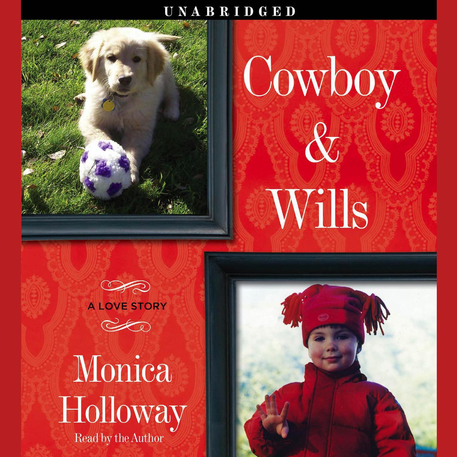 Cowboy & Wills: A Love Story Audiobook, by Monica Holloway