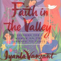 Faith In The Valley: Lessons For Women On The Journey To Peace Audiobook, by Iyanla Vanzant
