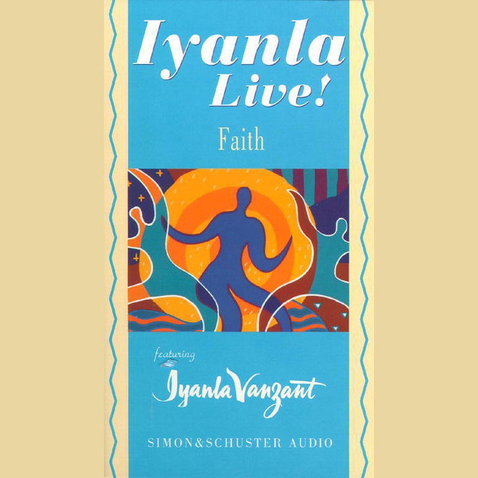 Iyanla Live! Faith (Abridged) Audiobook, by Iyanla Vanzant