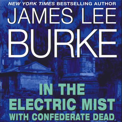 In the Electric Mist with Confederate Dead Audiobook, by 