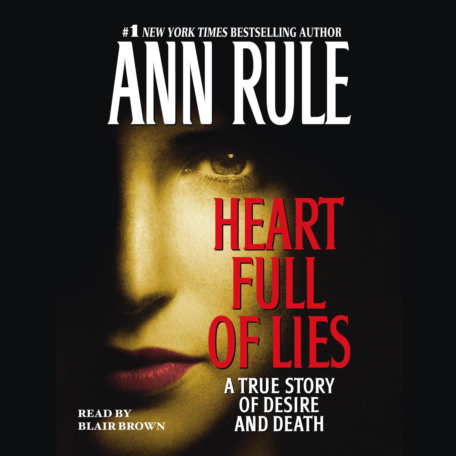 Heart Full of Lies (Abridged): A True Story of Desire and Death Audiobook, by Ann Rule