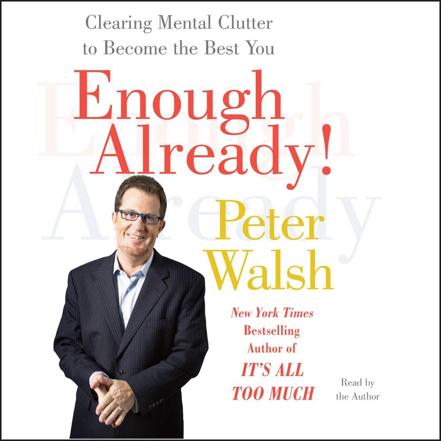 Enough Already! (Abridged): Clearing Mental Clutter to Become the Best You Audiobook, by Peter Walsh