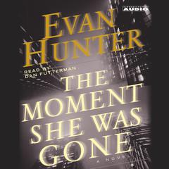 The Moment She Was Gone Audiobook, by Evan Hunter