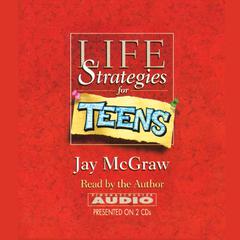 Life Strategies For Teens Audiobook, by Jay McGraw