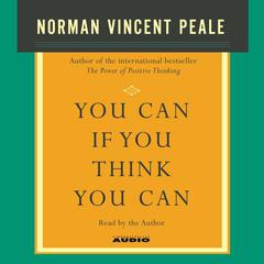 You Can If You Think You Can Audiobook, by Norman Vincent Peale