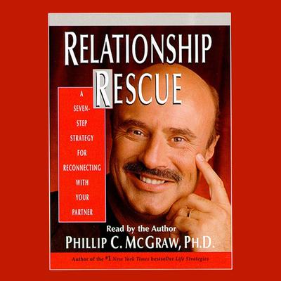 Relationship Rescue: A Seven Step Strategy For Reconnecting With Your Partner Audiobook, by Phil McGraw