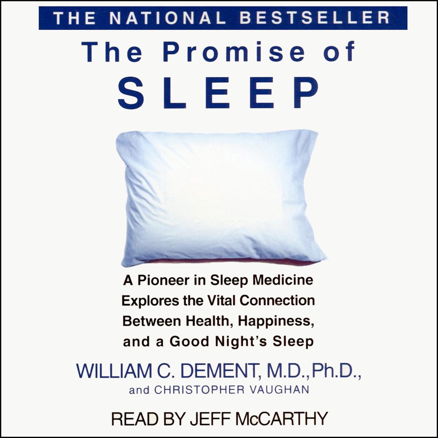 The Promise of Sleep (Abridged): A Pioneer in Sleep Medicine Explores the Vital Connection between Health, Happiness, and a Good Nights Sleep Audiobook, by William C. Dement