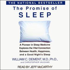 The Promise of Sleep: A Pioneer in Sleep Medicine Explores the Vital Connection between Health, Happiness, and a Good Nights Sleep Audiobook, by William C. Dement