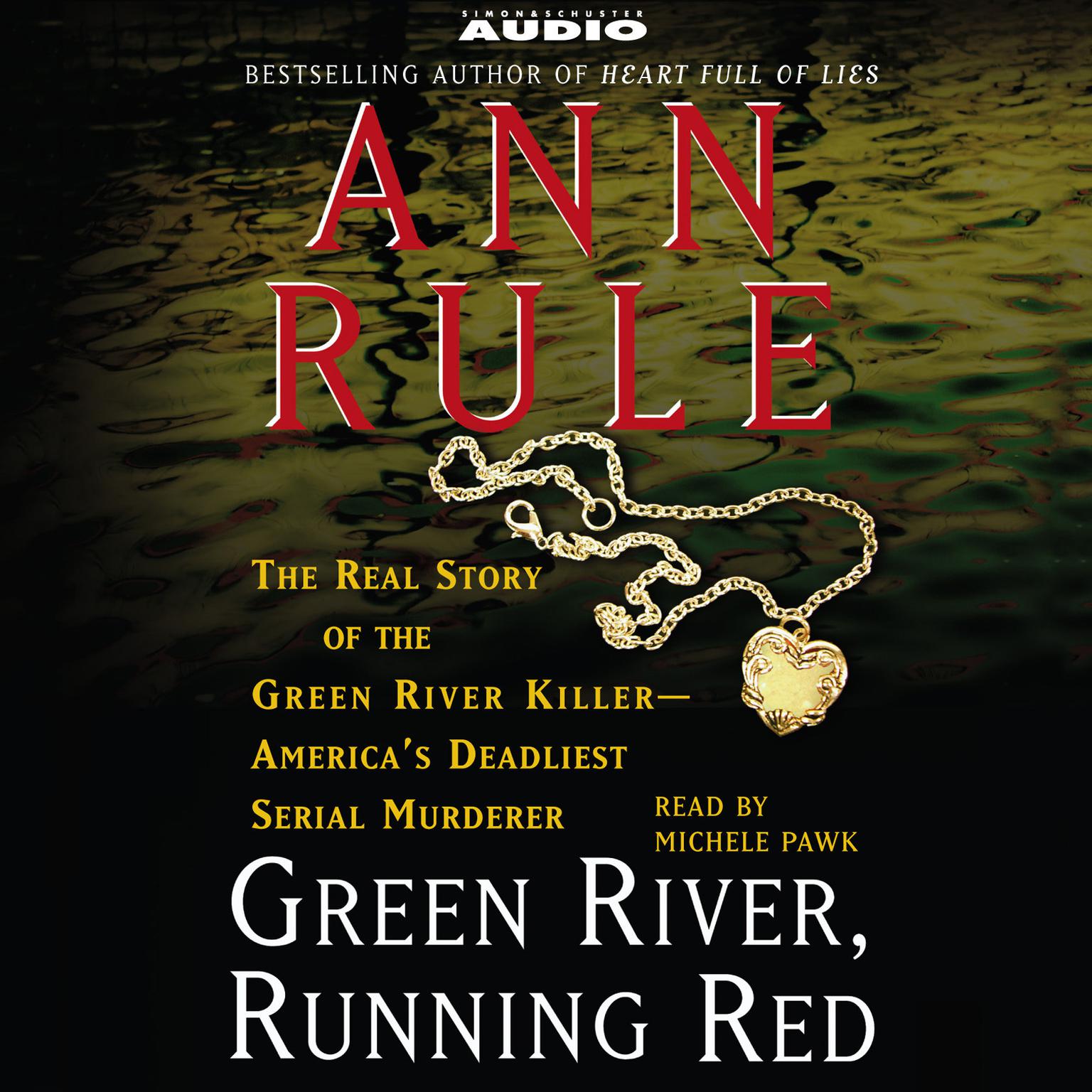 Green River, Running Red (Abridged): The Real Story of the Green River Killer--Americas Deadliest Serial Murderer Audiobook, by Ann Rule