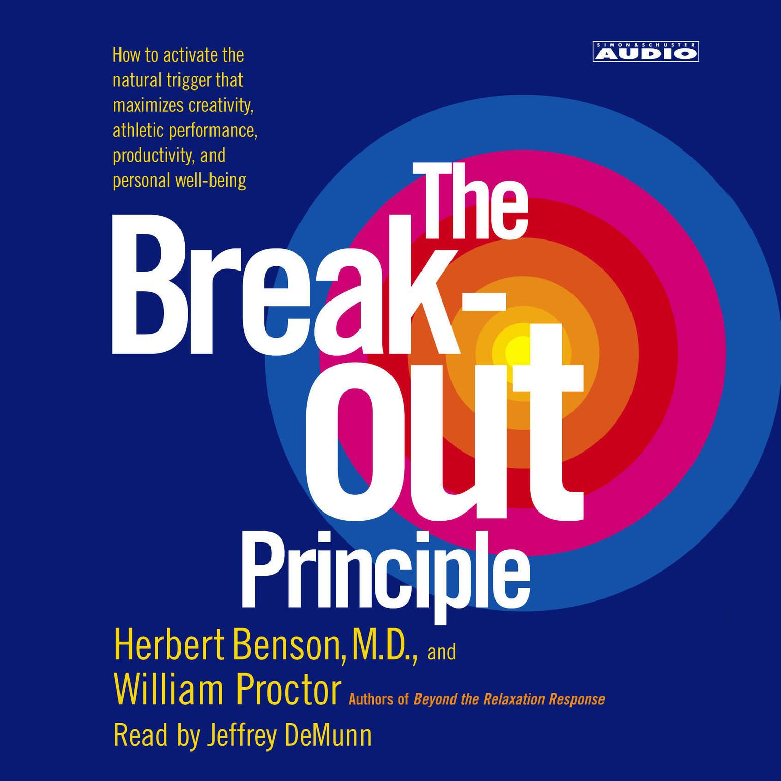 The Breakout Principle (Abridged): How to Activate the Natural Trigger That Maximizes Creativity, Athletic Performance, Productivity and Personal Well-Being Audiobook, by Herbert Benson