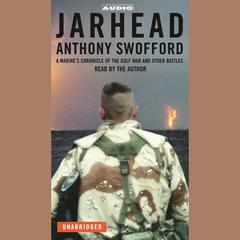 Jarhead: A Marines Chronicle of the Gulf War and Other Battles Audiobook, by Anthony Swofford