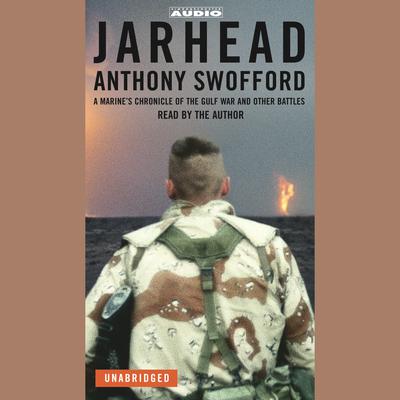 Jarhead: A Marine's Chronicle of the Gulf War and Other Battles Audiobook, by 